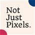 Not Just Pixels