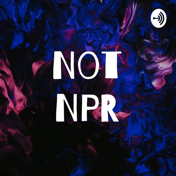Artwork for Not NPR