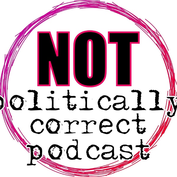 Artwork for Not Politically Correct Podcast