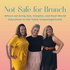 Not Safe For Brunch
