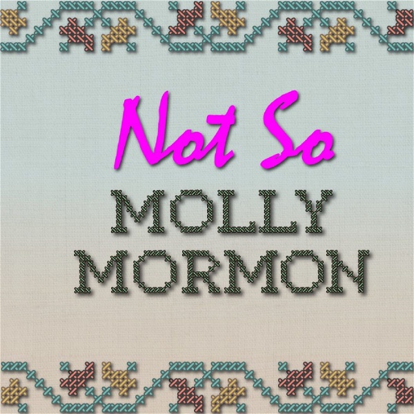 Artwork for Not So Molly Mormon