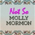Not So Molly Mormon