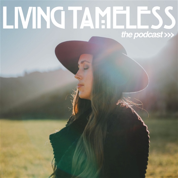 Artwork for Living Tameless the podcast