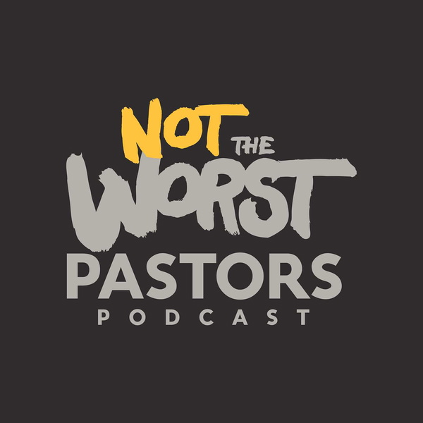 Artwork for Not the Worst Pastors Podcast