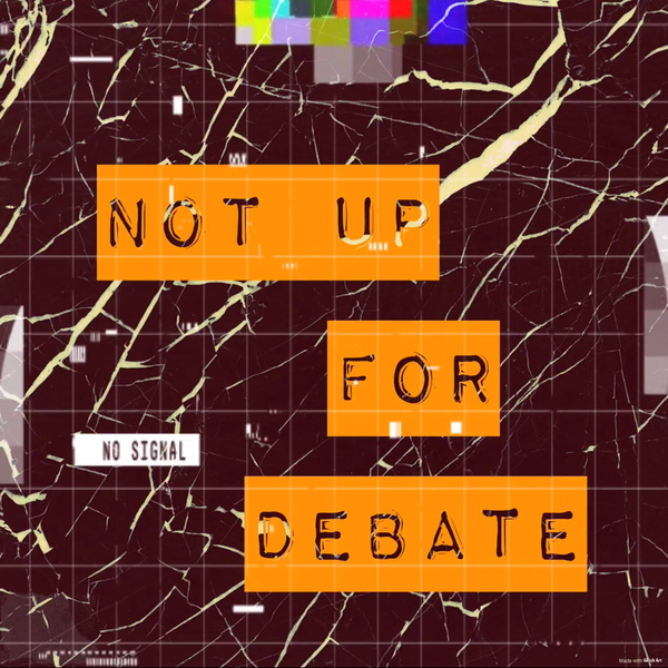 Artwork for Not Up For Debate