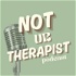 Not Ur Therapist