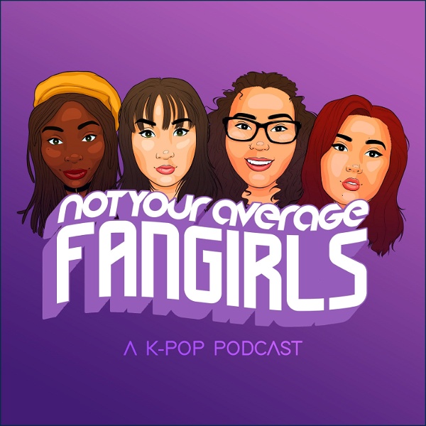 Artwork for Not Your Average Fangirls: A K-Pop Podcast
