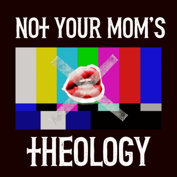 Artwork for Not Your Mom’s Theology