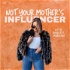 Not your Mother's Influencer
