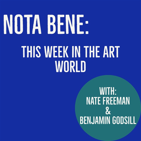Artwork for NOTA BENE: This Week in the Art World