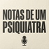 NOTAS DE UM PSIQUIATRA