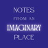 Notes from an Imaginary Place