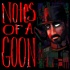Notes Of A Goon