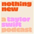 Nothing New: A Taylor Swift Podcast