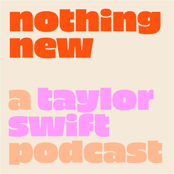 Artwork for Nothing New: A Taylor Swift Podcast