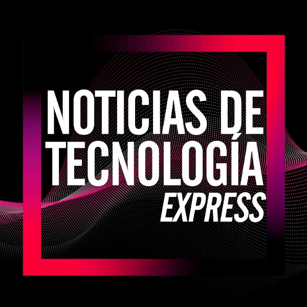 Artwork for Noticias de Tecnología Express