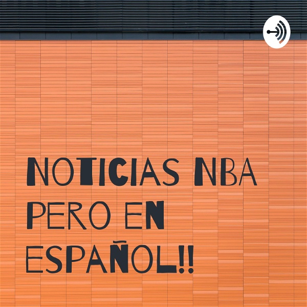 Artwork for Noticias NBA pero en español!!