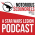 A Star Wars Legion Podcast - The Notorious Scoundrels