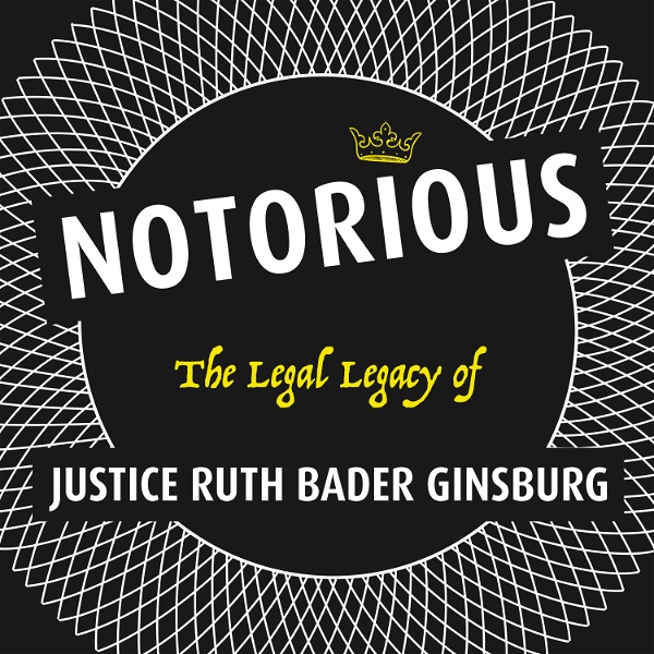 Artwork for Notorious:  The Legal Legacy of Justice Ruth Bader Ginsburg