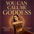 You Can Call Me Goddess