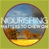 Nourishing Matters to Chew On