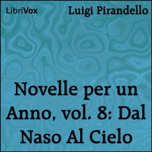 Artwork for Novelle per un Anno, vol. 08: Dal Naso Al Cielo by Luigi Pirandello (1867