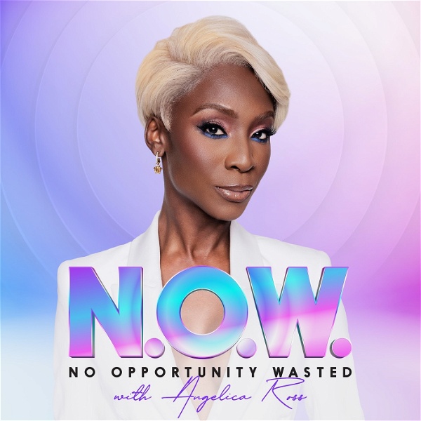 Artwork for NOW - No Opportunity Wasted with Angelica Ross