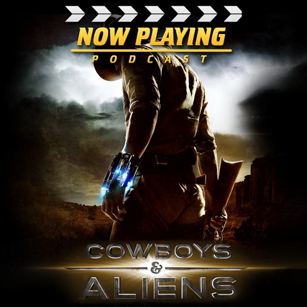Artwork for Now Playing: Cowboys & Aliens Review
