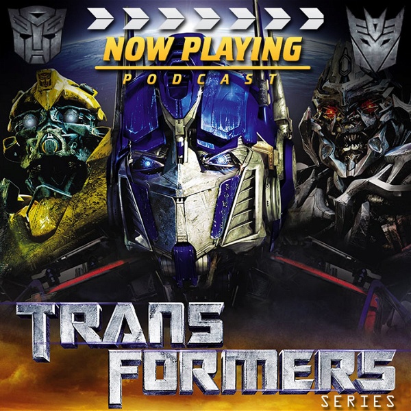 Artwork for Now Playing Complete Transformers Movie Retrospective Series Feed