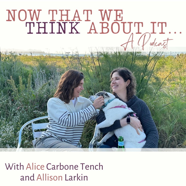 Artwork for Now That We Think About It Podcast