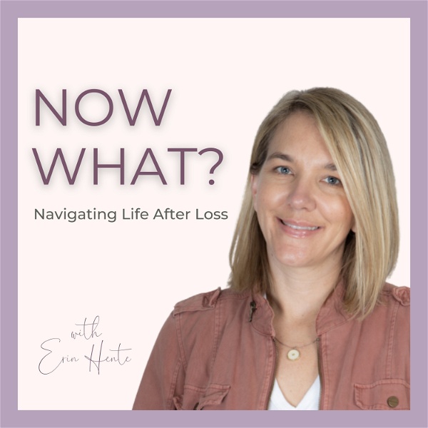 Artwork for Now What? Navigating Life After Loss