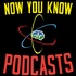 Now You Know Podcasts