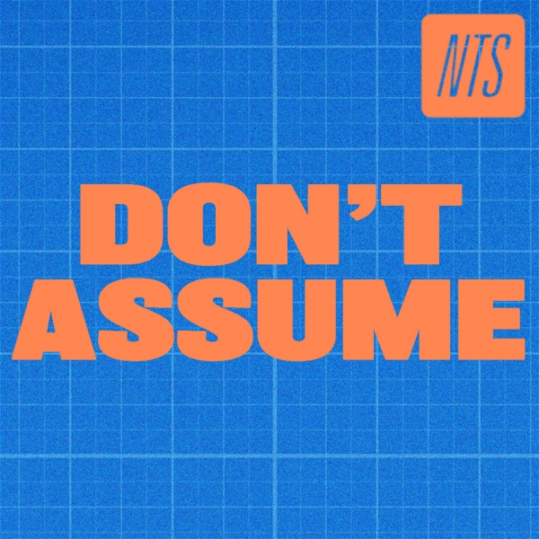 Artwork for NTS Don't Assume with Zakia