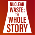 Nuclear Waste: The Whole Story