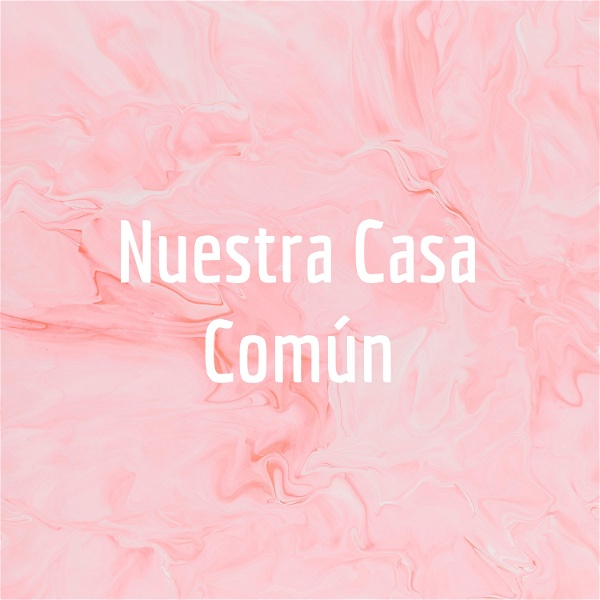 Artwork for Nuestra Casa Común