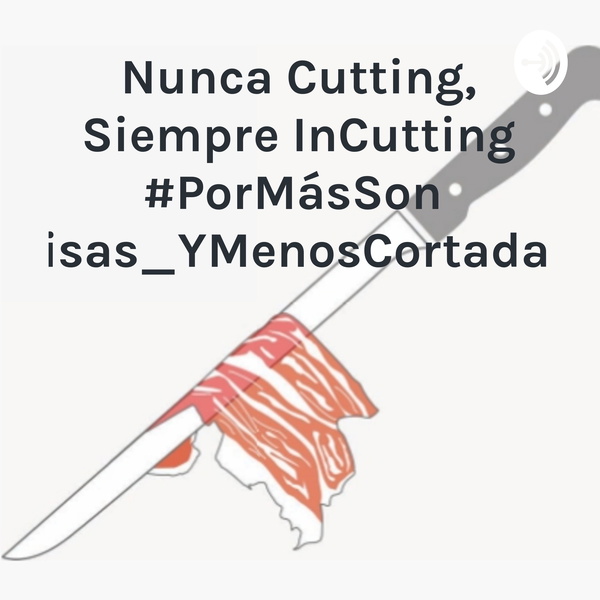Artwork for Nunca Cutting, Siempre InCutting #PorMásSonrisas_YMenosCortadas