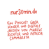 Nur 30 Minuten?