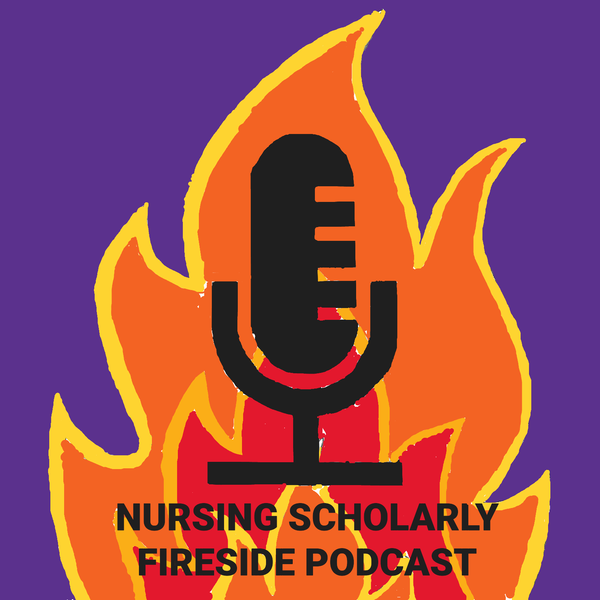 Artwork for Nursing Scholarly Fireside Podcast