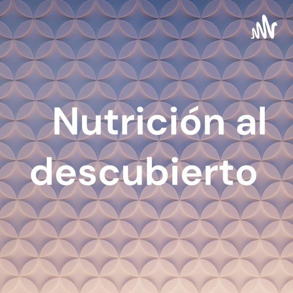 Artwork for Nutrición al descubierto
