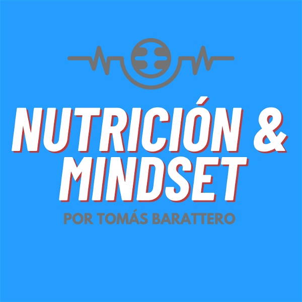 Artwork for Nutrición y Mindset por Tomás Barattero