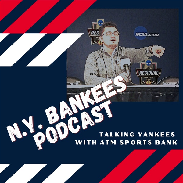 Artwork for N.Y. Bankees Podcast: Talking Yankees with ATM Sports Bank