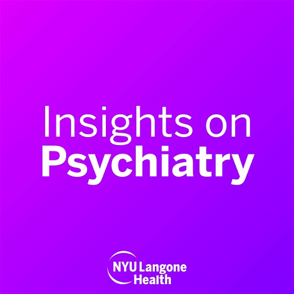 Artwork for NYU Langone Insights on Psychiatry