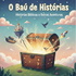 O Baú de Histórias - Podcast