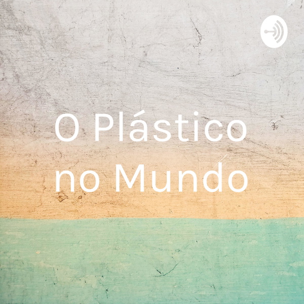 Artwork for O Plástico no Mundo