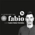 O Podcast do Fabio com Fabio Perez Teixeira