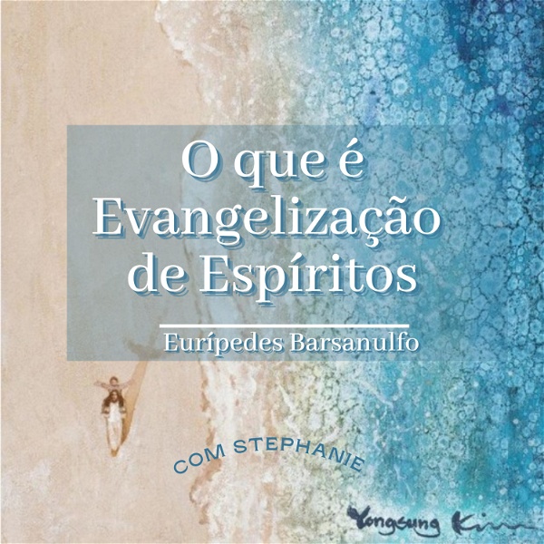 Artwork for O que é Evangelização de Espíritos de Eurípedes Barsanulfo.