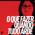 O que fazer quando tudo arde