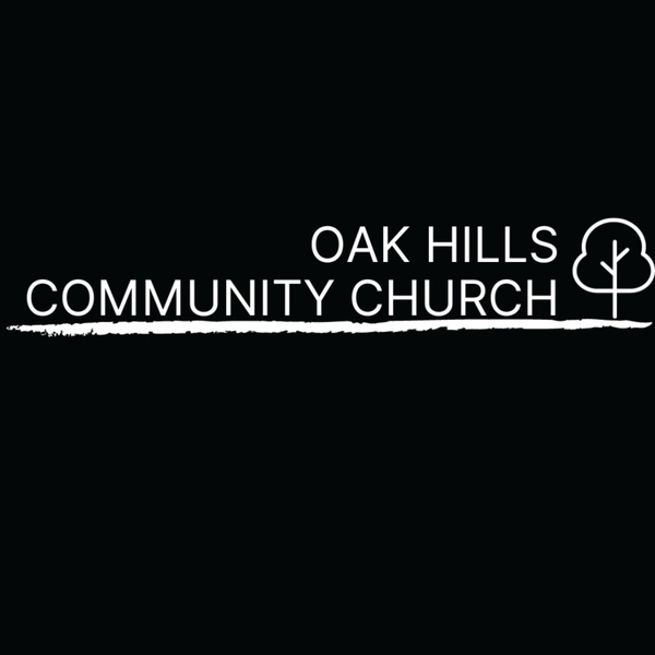 Artwork for Oak Hills Community Church Podcast