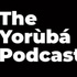 The Yoruba Podcast