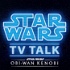 Obi-Wan TV Talk - Star Wars TV Talk